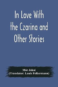 In Love With the Czarina and Other Stories