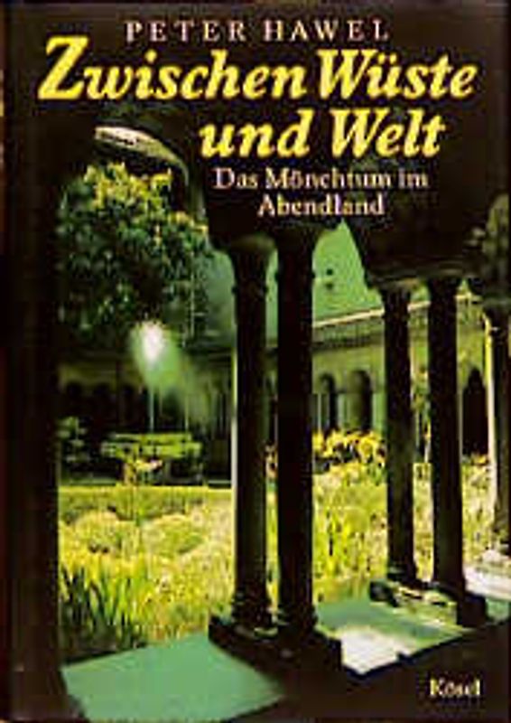 Zwischen Wüste und Welt. Das Mönchtum im Abendland