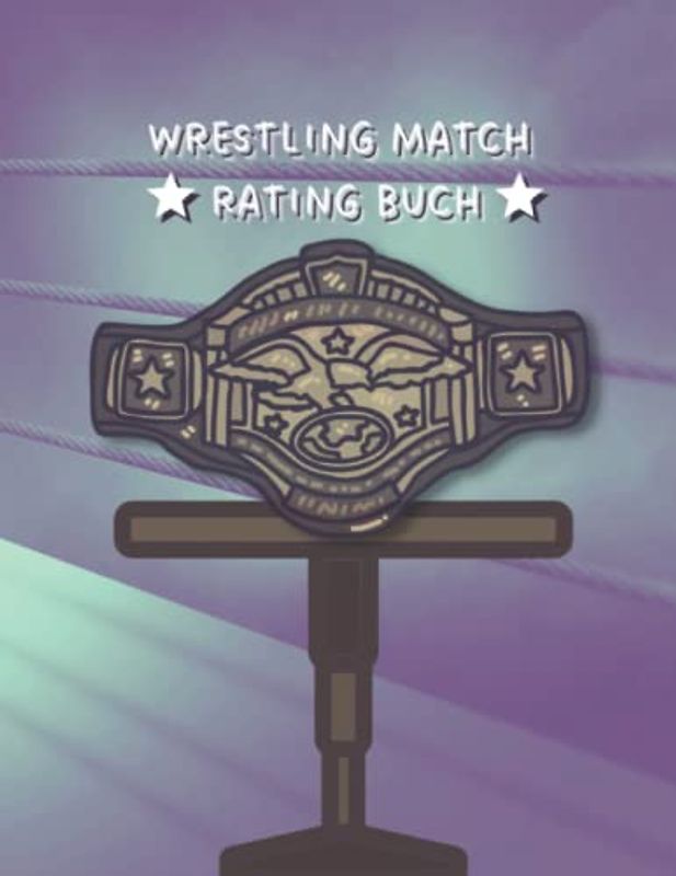 Wrestling Match Rating Buch | für 300 Matches auf 150 Seiten | Wrestlingmatches bewertung 5 Sterne