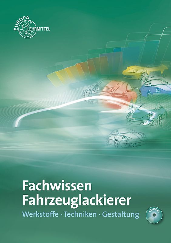 Fachwissen Fahrzeuglackierer. Werkstoffe - Techniken - Gestaltung