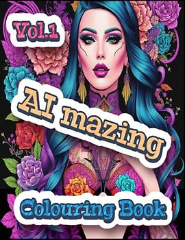 AI Mazing Volume 1 Colouring Book: Pretty