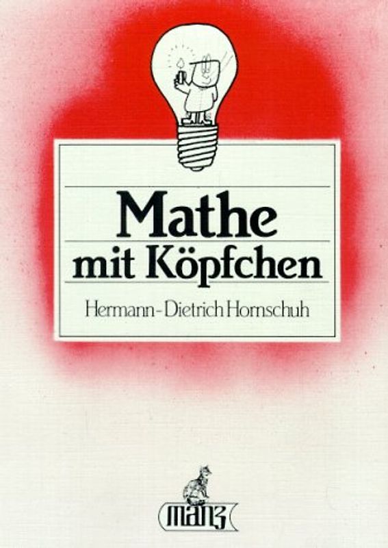 Mathe mit Köpfchen. Einhundert interessante Denksportaufgaben mit oft überraschenden Lösungen