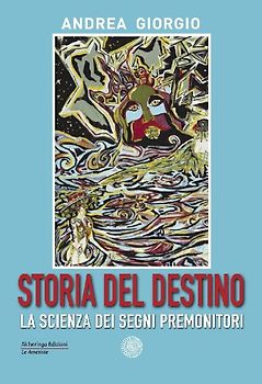 Storia del destino. La scienza dei segni premonitori