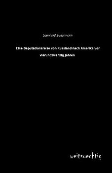 Eine Deputationsreise von Russland nach Amerika vor vierundzwanzig Jahren