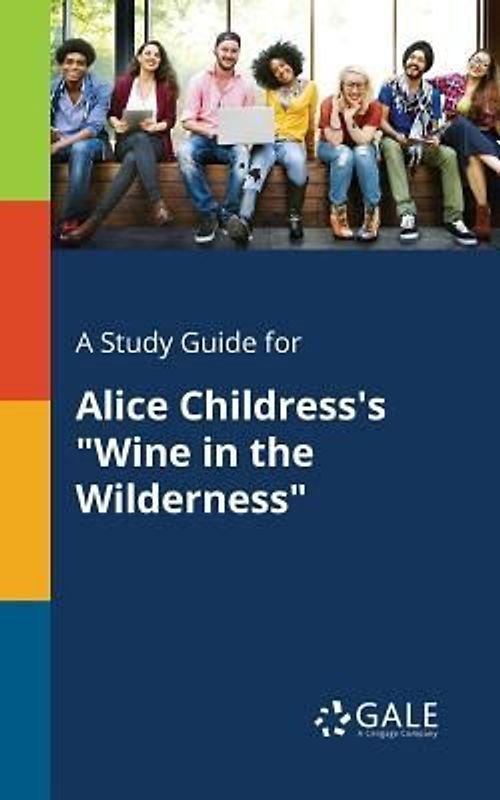 A Study Guide for Alice Childress's "Wine in the Wilderness"