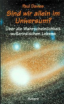 Sind wir allein im Universum?. Über die Wahrscheinlichkeit ausserirdischen Lebens