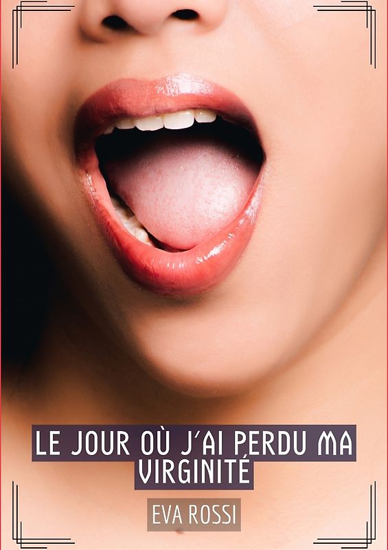 Le jour où j'ai perdu ma virginité