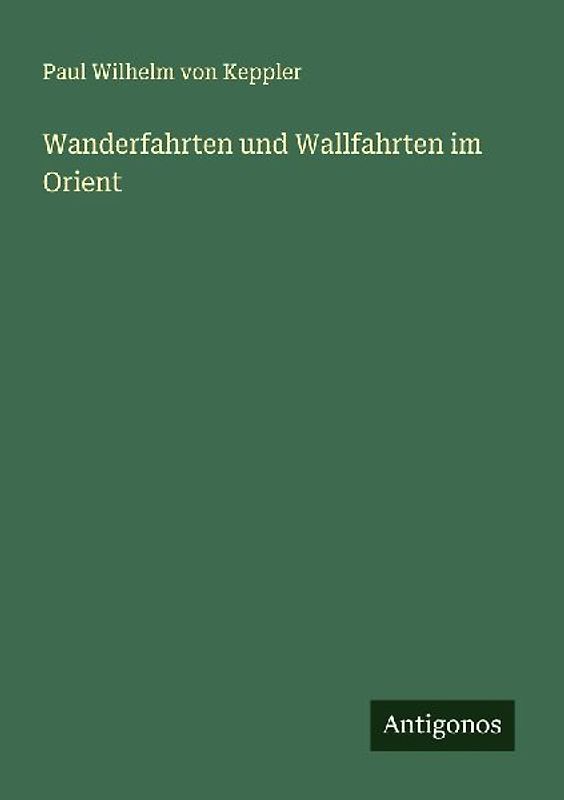 Wanderfahrten und Wallfahrten im Orient