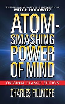 Atom-Smashing Power of Mind (Original Classic Edition)