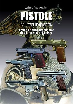 Pistole militari imperiali. Armi da fianco secondarie degli eserciti del Kaiser