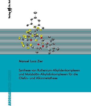 Synthese von Ruthenium-Alkylidenkomplexen und Molybdän-Alkylidinkomplexen für die Olefin- und Alkinmetathese