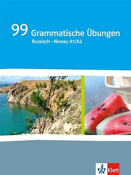 99 Grammatische Übungen Russisch - Niveau A1/A2. Grammatisches Übungsheft Klasse 6/7 (2. Fremdsprache) - Klasse 8 (3. Fremdsprache)