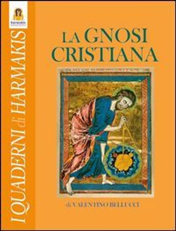La gnosi cristiana. Le verità nascoste dei Vangeli, dei Mistici e del Cristo-Logos