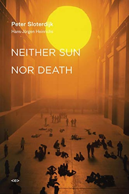 Heinrichs, Hans-Jurgen - Neither Sun Nor Death (Semiotext(e) Foreign Agents)