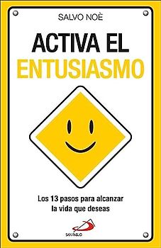 ¡Activa el entusiasmo!: Los 13 pasos para conseguir la vida que deseas (Biblioteca Salvo Noè)