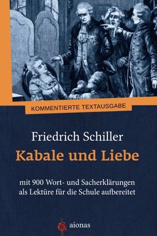 Kabale und Liebe. Friedrich Schiller: mit 900 Wort- und Sacherklärungen als Lektüre für die Schule aufbereitet - Schiller, Friedrich