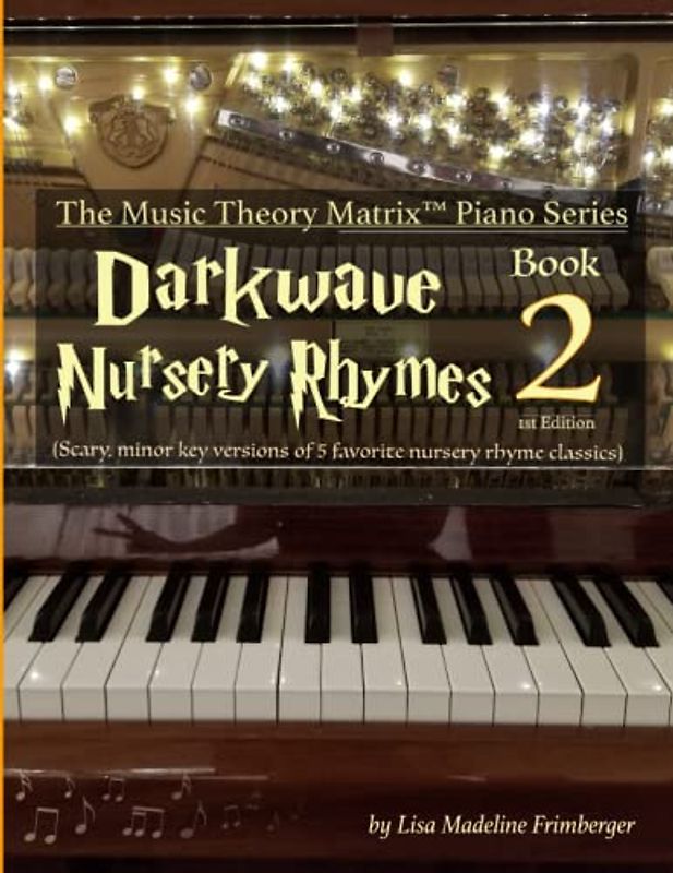Darkwave Nursery Rhymes (Book 2): The Music Theory Matrix™ Piano Series: The Music Theory Matrix(TM) Piano Series
