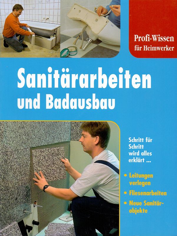 Profi-Wissen für Heimwerker: Sanitärarbeiten und Badausbau [Broschiert]