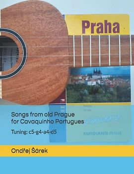 Songs from old Prague for Cavaquinho Portugues: Tuning: c5-g4-a4-d5