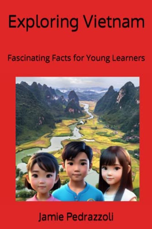 Exploring Vietnam: Fascinating Facts for Young Learners (Exploring the world one country at a time)
