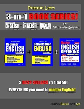 Preston Lee’s 3-in-1 Book Series! Beginner English Lesson 1 – 44 + Conversation English Lesson 1 – 40 For Vietnamese Speakers + Master English ... Lee's English For Vietnamese Speakers)