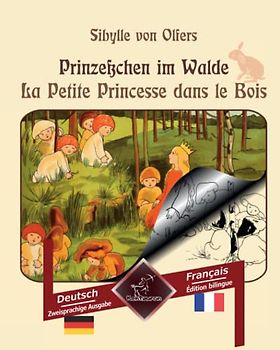Prinzeßchen im Walde - La Petite Princesse dans les Bois: Zweisprachiger paralleler Text - Bilingue avec le texte en regard: Deutsch - Französisch / Allemand - Français