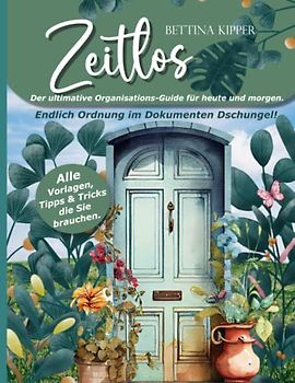 Zeitlos - Der ultimative Organisations-Guide für heute und morgen. Raus aus dem Dokumenten Dschungel.: Dokumentenchaos ade: Wie du dein Leben ... Spiel, Spaß und Rätsel für das ganze Jahr.)