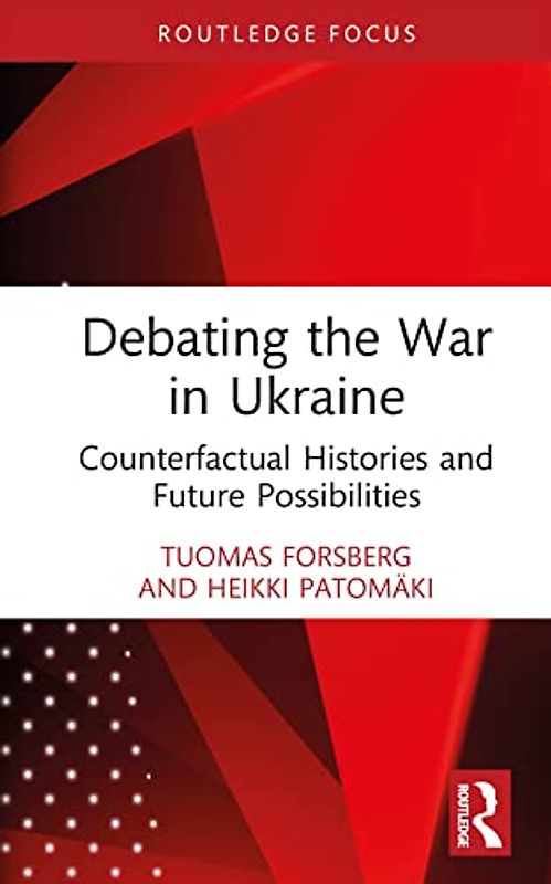 Debating the War in Ukraine: Counterfactual Histories and Future Possibilities