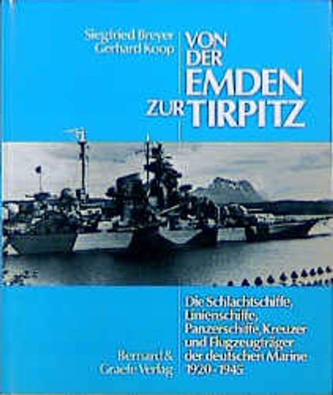 Von der Emden zur Tirpitz. Die Schlachtschiffe, Linienschiffe, Panzerschiffe, Kreuzer und Flugzeugträger der deutschen Marine 1920-1945