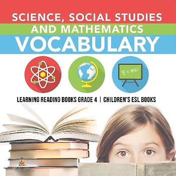 Science, Social Studies and Mathematics Vocabulary | Learning Reading Books Grade 4 | Children's ESL Books