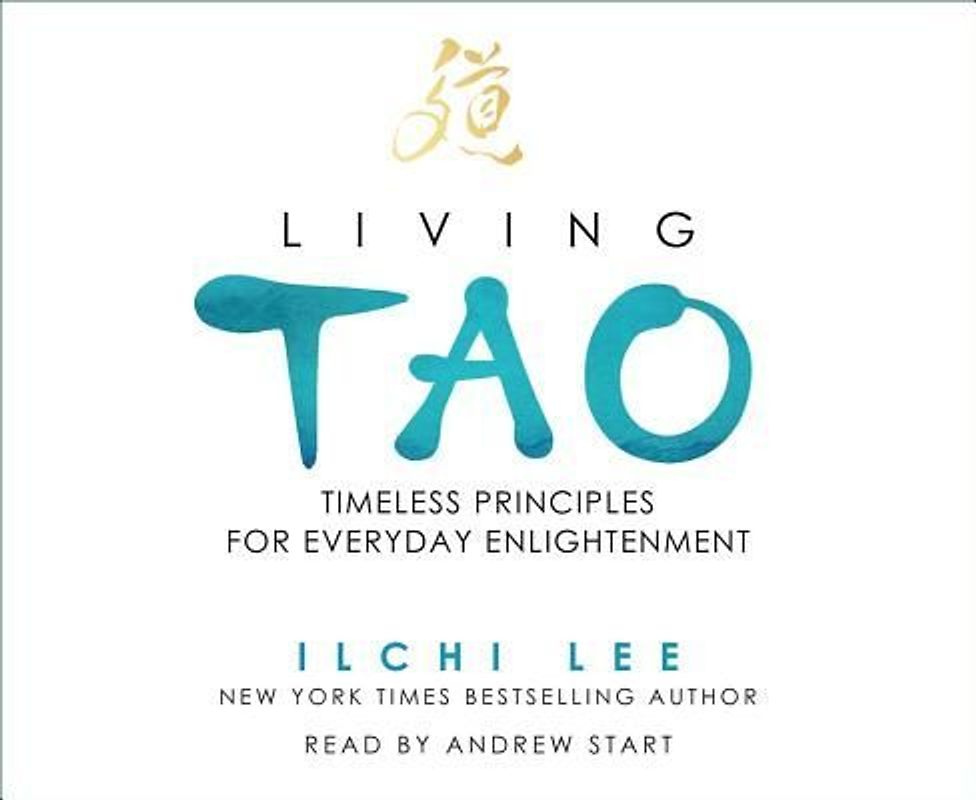 Living Tao: Timeless Principles for Everyday Enlightenment