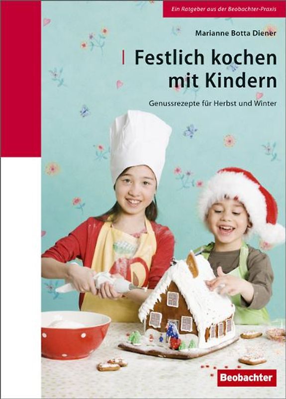 Festlich kochen mit Kindern. Genussrezepte für Herbst und Winter