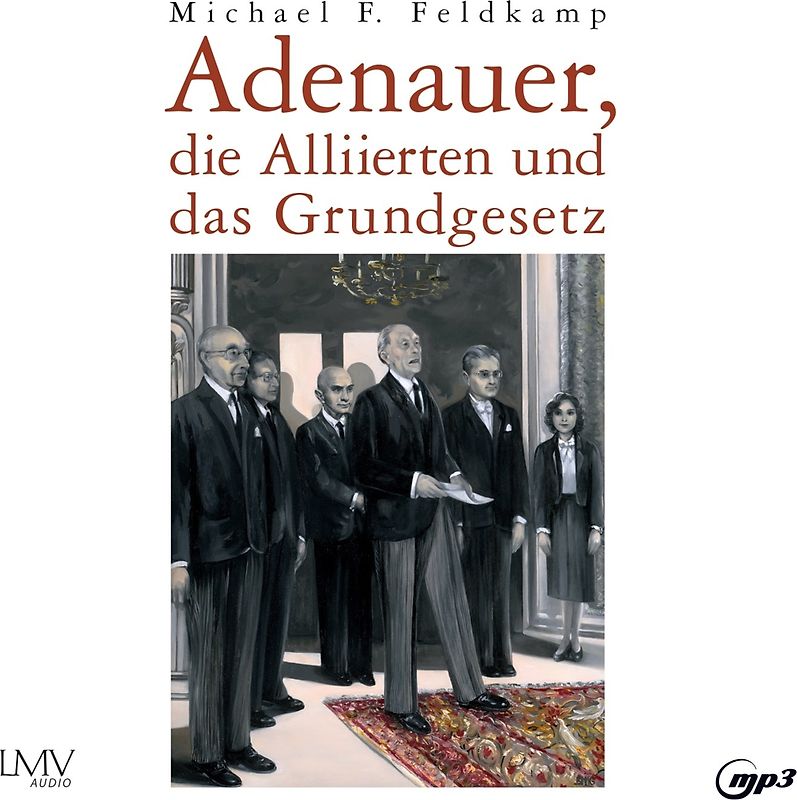 Adenauer, die Alliirten und das Grundgesetz