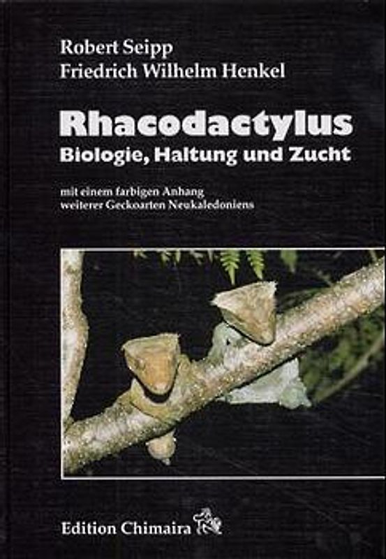 Rhacodactylus - Biologie, Haltung, Zucht. Mit Anhang: weitere Geckoarten Neukaledoniens