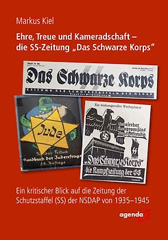 Ehre, Treue und Kameradschaft - die SS-Zeitung "Das Schwarze Korps"