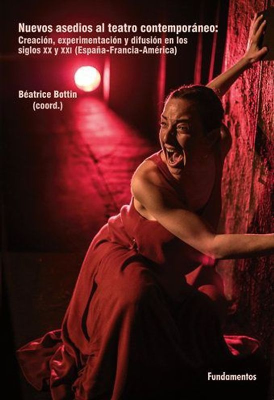 Nuevos asedios al teatro contemporáneo : creación, experimentación y difusión en los siglos XX y XXI