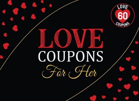 Love Coupons for Her: 60 Pre-Filled Coupons / Sexy & Romantic Vouchers for Lovers, Wife, Girlfriend, Partner and Friends | Perfect Gift Ideas for Valentine’s day, Anniversary or Birthday