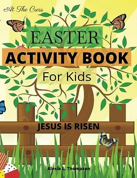 At The Cross: Easter Activity Book For Kids: With Mazes, Coloring Pages, Matching, Tracing, and More!