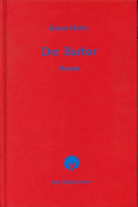 Robert Müller Werkausgabe / Der Barbar