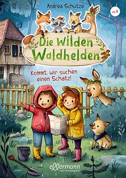 Die wilden Waldhelden. Kommt, wir suchen einen Schatz!