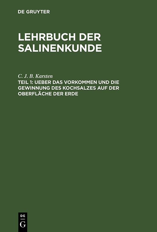 Lehrbuch der Salinenkunde / Ueber das Vorkommen und die Gewinnung des Kochsalzes auf der Oberfläche der Erde