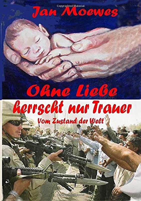 Ohne Liebe herrscht nur Trauer: Vom Zustand der Welt