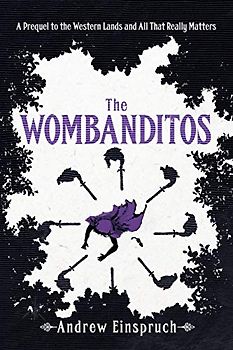 The Wombanditos (The Western Lands and All That Really Matters, Band 0)