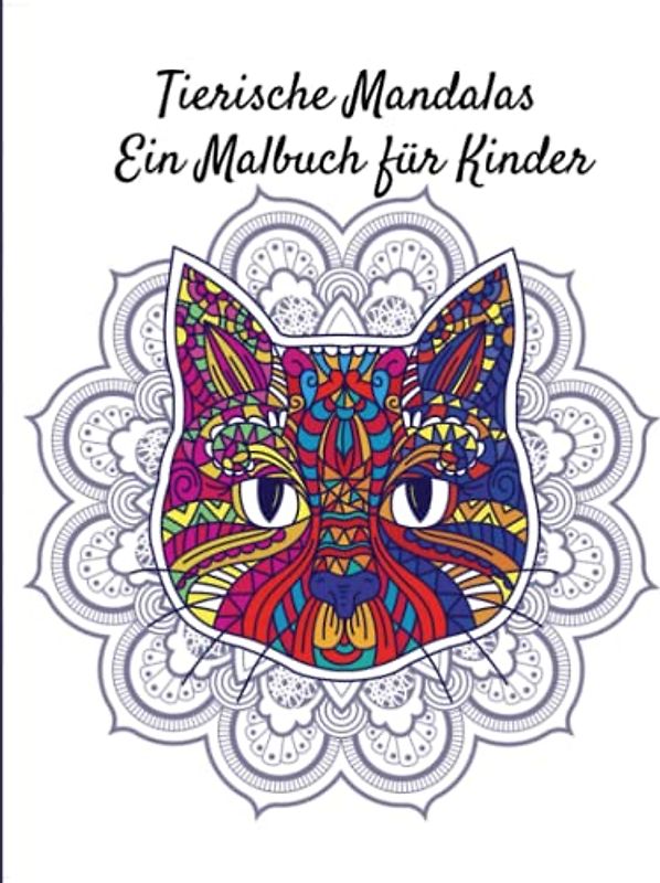 Tierische Mandalas Ein Malbuch für Kinder: 50 wunderschöne Tiermotive zum Ausmalen für Kinder ab 6 Jahren