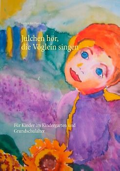 Julchen hör, die Vöglein singen
