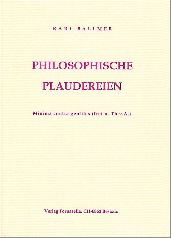 Philosophische Plaudereien, minima contra gentiles (frei nach Thomas von Aquino)