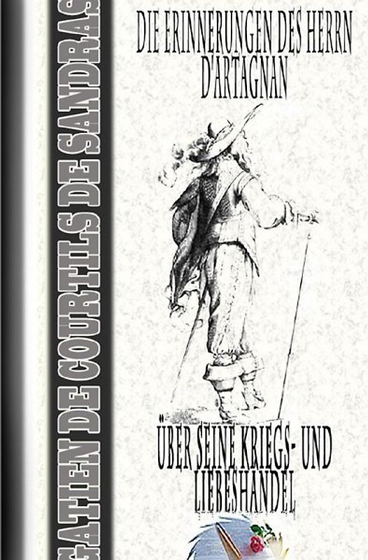 Die Erinnerungen des Herrn d'Artagnan über seine Kriegs- und Liebeshändel