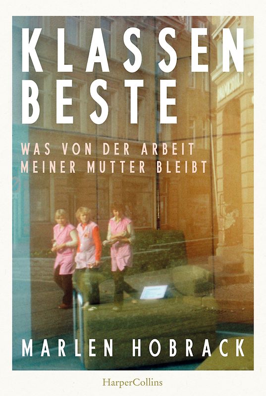 Klassenbeste. Was von der Arbeit meiner Mutter bleibt