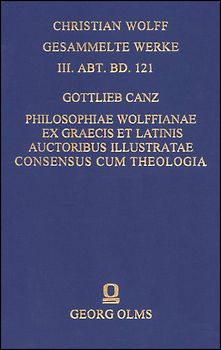 Philosophiae Wolffianae ex graecis et latinis auctoribus illustratae, maxime secundum animae facultatem cognoscendi consensus cum theologia per praecipua fidei capita