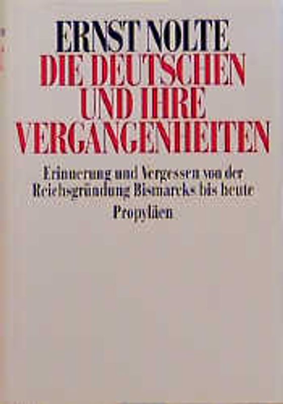 Die Deutschen und ihre Vergangenheiten. Erinnerungen und Vergessen 1866-1993